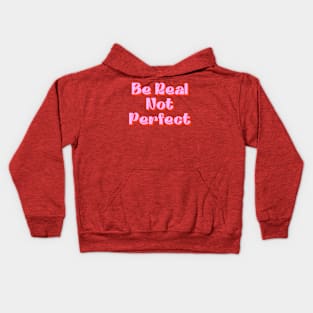 Be Real Not Perfect Kids Hoodie